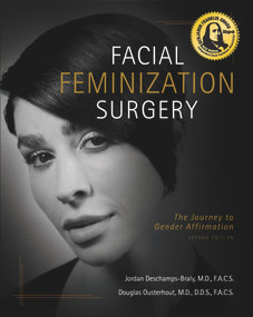 Facial Feminization Surgery (The Journey to Gender Affirmation - Second Edition) by Jordan Deschamps-Braly, Douglas K Ousterhout, 9781950091393
