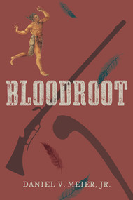 Bloodroot by Daniel V. Meier, Jr., 9781952782046