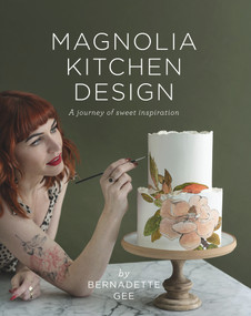 Magnolia Kitchen Design (A Journey of Sweet Inspiration) by Bernadette Gee, 9781988547428