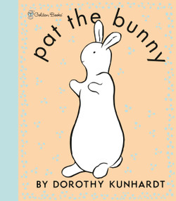 Pat the Bunny Deluxe Edition (Pat the Bunny) by Dorothy Kunhardt, Golden Books, 9780307200471