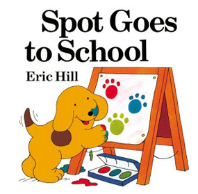 Spot Goes to School (color) by Eric Hill, Eric Hill, 9780142401675