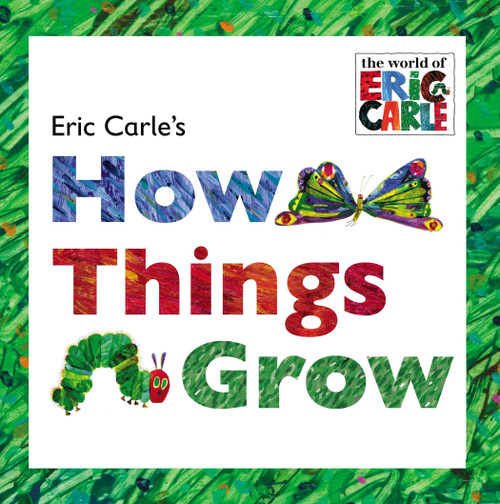 Eric Carle's How Things Grow by Eric Carle, 9780448487687