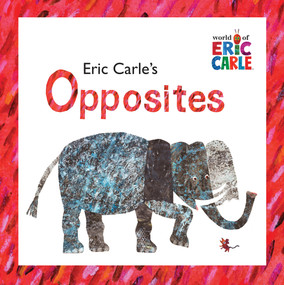 Eric Carle's Opposites by Eric Carle, 9780448445656
