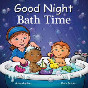Good Night Bath Time by Adam Gamble, Mark Jasper, Suwin Chan, 9781602197978