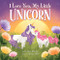I Love You, My Little Unicorn by Rose Rossner, Morgan Huff, 9781728257778