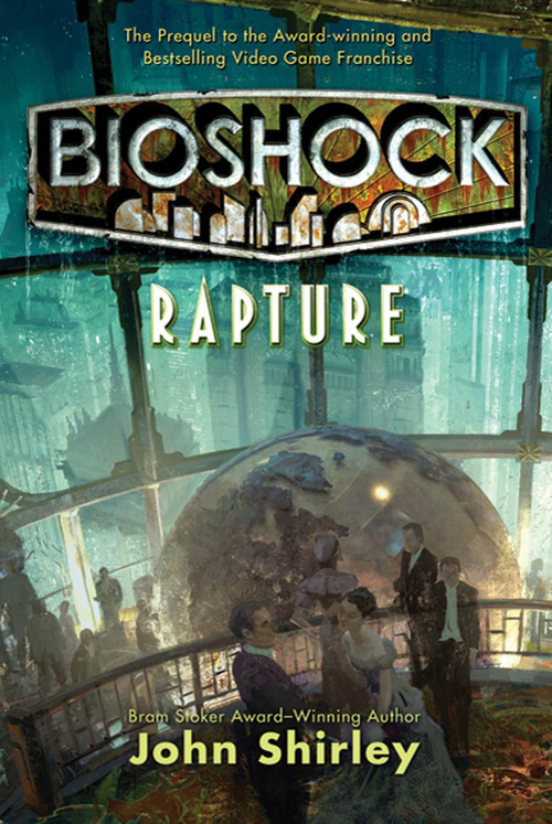 BioShock: Rapture (Rapture) by John Shirley, 9780765324856