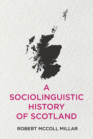 A Sociolinguistic History of Scotland - 9781474448550 by Robert McColl Millar