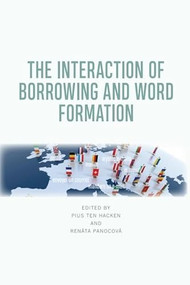 The Interaction of Borrowing and Word Formation - 9781474448239 by Pius ten Hacken, Renáta Panocová, 9781474448239