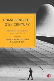 Unmapping the 21st Century (Between Networks and the State) - 9781529223743 by Nicholas Michelsen, Neville Bolt, 9781529223743