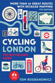 Cycling London, 4th Edition (More than 40 Great Routes with detailed mapping) by Tom Bogdanowicz, 9781913618230
