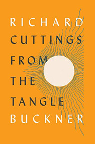 Cuttings from the Tangle by Richard Buckner, 9781574232448