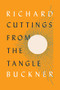 Cuttings from the Tangle by Richard Buckner, 9781574232448