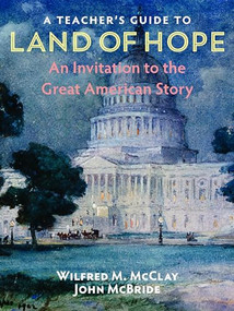 A Teacher's Guide to Land of Hope (An Invitation to the Great American Story) by Wilfred M. McClay, John McBride, 9781641771405