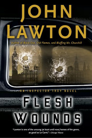 Flesh Wounds (An Inspector Troy Novel) by John Lawton, 9780802142306