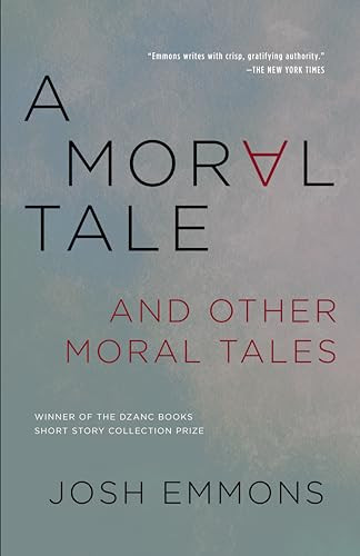 Moral Tale and Other Moral Tales, A by Josh Emmons, 9781941088807