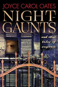 Night-Gaunts and Other Tales of Suspense by Joyce Carol Oates, Joyce Carol Oates, Joyce Carol Oates, 9780802129666