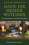 Pagan Portals - Magic for Hedge Witches (Sourcing Ingredients, Connection, Spell Building) by Harmonia Saille, 9781780994215