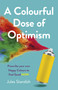 Colourful Dose of Optimism (Prescribe your own Happy Colours to Feel Good NOW) by Jules Standish, 9781789049275