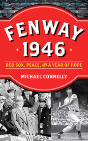 Fenway 1946 (Red Sox, Peace, and a Year of Hope) - 9781493067404 by Michael Connelly, 9781493067404