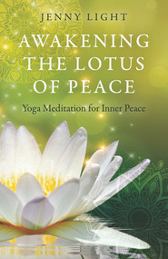 Awakening the Lotus of Peace (Yoga Meditation for Inner Peace) by Jenny Light, 9781789048872
