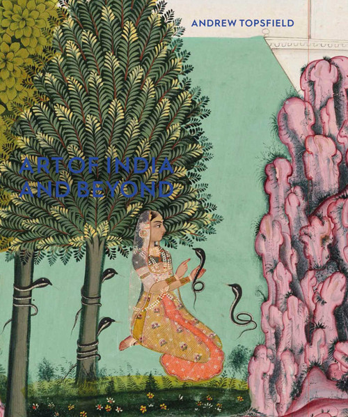 Art of India and Beyond by Andrew Topsfield, 9781910807507
