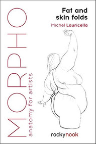 Morpho: Fat and Skin Folds (Anatomy for Artists) by Michel Lauricella, 9781681985046
