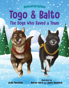 Togo and Balto (The Dogs Who Saved a Town) by Jodie Parachini, Keiron Ward, Jason Dewhirst, 9780807503829