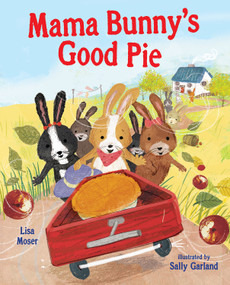 Mama Bunny's Good Pie by Lisa Moser, Sally Garland, 9780807552247