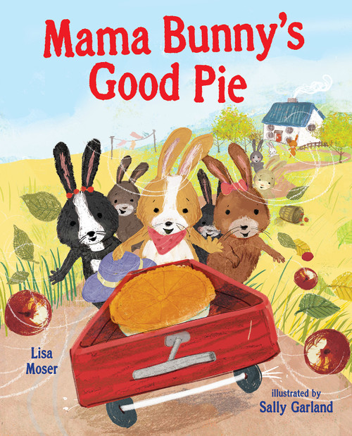 Mama Bunny's Good Pie by Lisa Moser, Sally Garland, 9780807552247