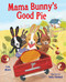 Mama Bunny's Good Pie by Lisa Moser, Sally Garland, 9780807552247