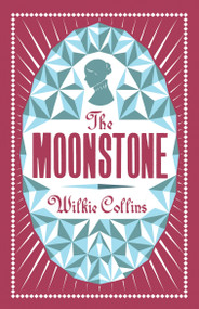 The Moonstone (Annotated Edition (Alma Classics Evergreens)) - 9781847494221 by Wilkie Collins, 9781847494221