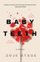 Baby Teeth (A Novel) by Zoje Stage, 9781250170767