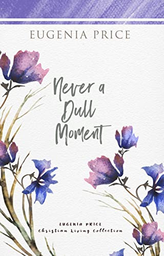 Never A Dull Moment by Eugenia Price, 9781684426294