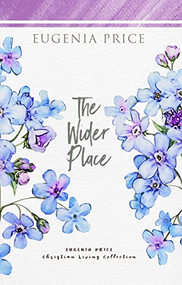 The Wider Place by Eugenia Price, 9781684426539