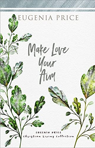 Make Love Your Aim by Eugenia Price, 9781684427284
