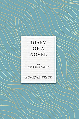 Diary of a Novel (An Autobiography) - 9781684427529 by Eugenia Price, 9781684427529