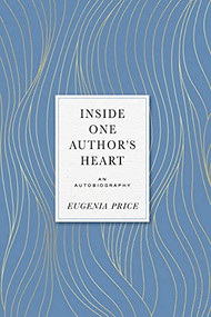Inside One Author's Heart (An Autobiography) - 9781684427468 by Eugenia Price, 9781684427468