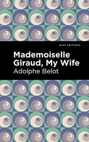 Mademoiselle Giraud, My Wife (My Wife) - 9781513208787 by Adolphe Belot, Mint Editions, 9781513208787