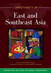 Christianity in East and Southeast Asia - 9781683073345 by Kenneth R. Ross, Francis D. Alvarez SJ, Todd M. Johnson, 9781683073345