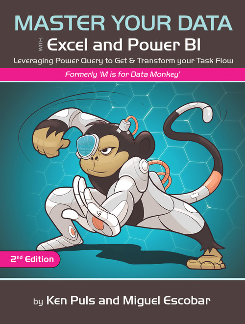 Master Your Data with Power Query in Excel and Power BI (Leveraging Power Query to Get & Transform Your Task Flow) by Miguel Escobar, Ken Puls, 9781615470587