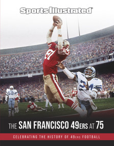 Sports Illustrated The San Francisco 49ers at 75 by Sports Illustrated, 9781629379548