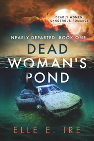 Dead Woman's Pond by Elle E Ire, 9781641082594