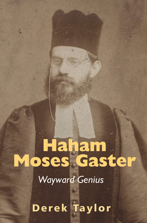 Haham Moses Gaster (Wayward Genius) by Derek Taylor, 9781803710020
