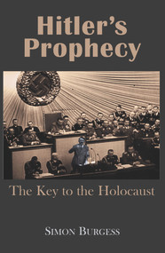 Hitler's Prophecy (The Key to the Holocaust) by Simon Burgess, 9781912676972