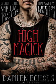 High Magick (A Guide to the Spiritual Practices That Saved My Life on Death Row) - 9781683649434 by Damien Echols, 9781683649434