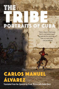 The Tribe (Portraits of Cuba) by Carlos Manuel Álvarez, Frank Wynne, 9781644450901