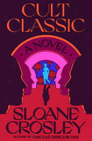 Cult Classic (A Novel) by Sloane Crosley, 9780374603397