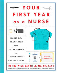 Your First Year As a Nurse, Revised Third Edition (Making the Transition from Total Novice to Successful Professional) by Donna Cardillo, R.N., Dr. Diane Mancino, RN, 9780593240458