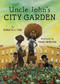 Uncle John's City Garden by Bernette Ford, Frank Morrison, 9780823447862