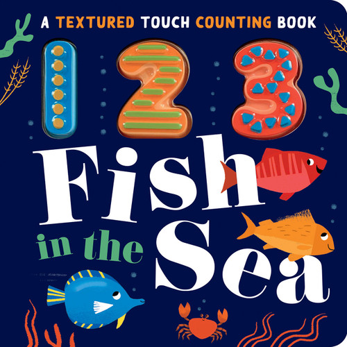 123 Fish in the Sea (A Textured Touch Counting Book) by Luna Parks, Gareth Lucas, 9781680106480